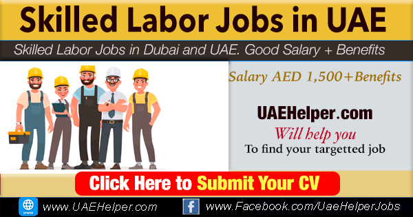 Skilled Labor Jobs in Dubai UAE