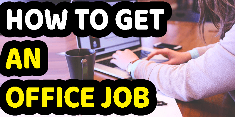 How To Get an Office Job?