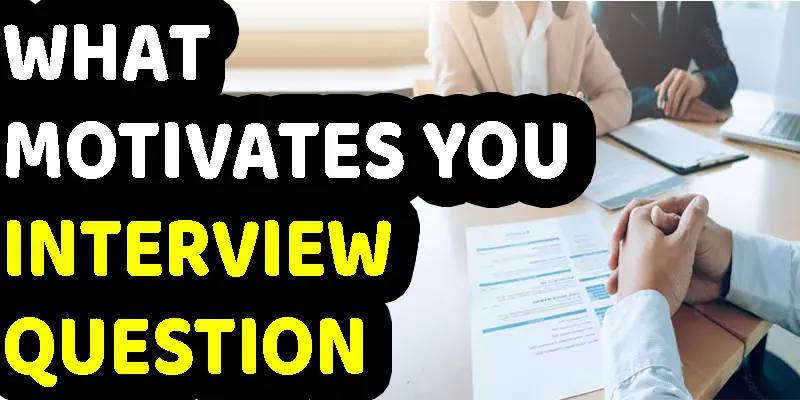 What Motivates You Interview Question & Answers