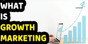 What Is Growth Marketing? 5 Things You Need to Know as a Marketing Professional