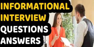 Informational interview questions & Answers