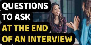 Questions to Ask at the End of an Interview