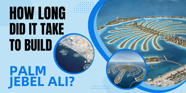 How Long Did It Take to Build Palm Jebel Ali?