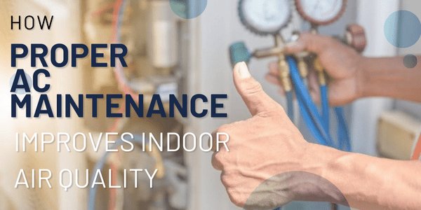 How Proper AC Maintenance Improves Indoor Air Quality