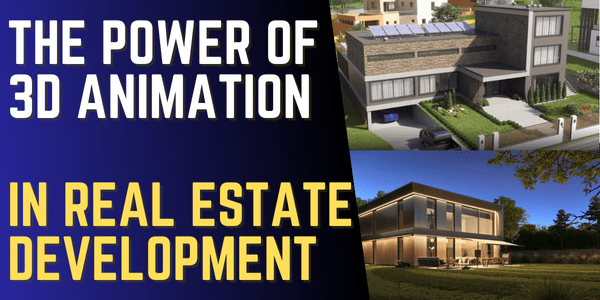 The Power of 3D Animation in Real Estate Development