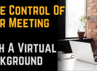 Take Control Of Your Meeting With A Virtual Background