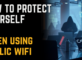 How to protect yourself when using public wifi