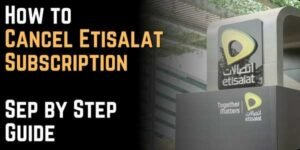 How to Cancel Etisalat Subscription 2026 - Sep by Step Guide