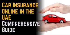 Car Insurance Online in the UAE: A Comprehensive Guide