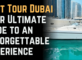 Boat Tour Dubai: Your Ultimate Guide to an Unforgettable Experience