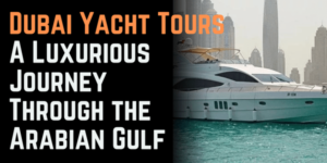 Dubai Yacht Tours