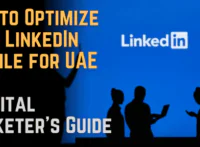 How to Optimize Your LinkedIn Profile for UAE Jobs: A Digital Marketer’s Guide