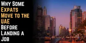 Why Some Expats Move to the UAE Before Landing a Job