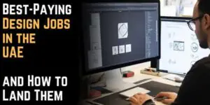 Best-Paying Design Jobs in the UAE and How to Land Them