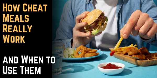 How Cheat Meals Really Work and When to Use Them