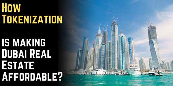 How Tokenization is making Dubai Real Estate Affordable?