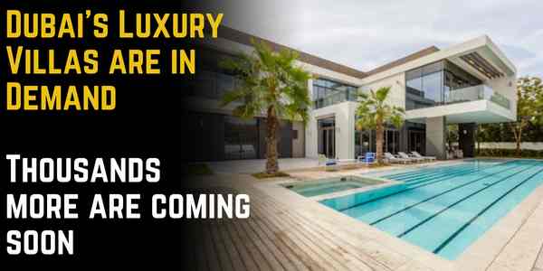 Dubai’s Luxury Villas are in Demand: Thousands more are coming soon