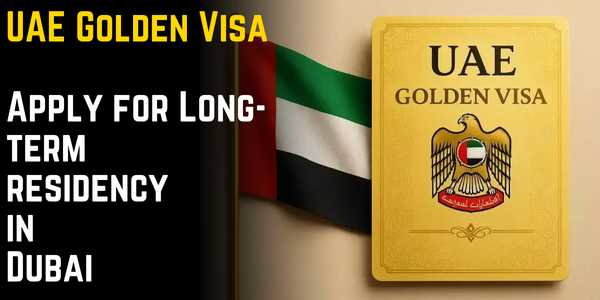 UAE Golden Visa: Apply for Long-term residency in Dubai