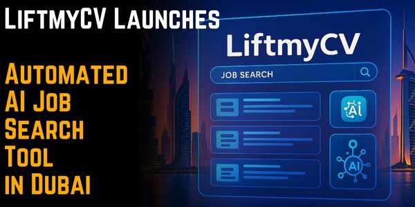 LiftmyCV Launches Automated AI Job Search Tool in Dubai