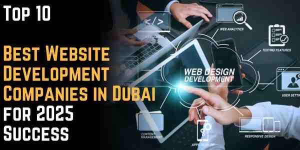 Top 10 Best Website Development Companies in Dubai for 2025 Success