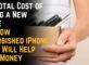 The Total Cost of Buying a New Phone and How Refurbished iPhone Dubai Will Help Save Money