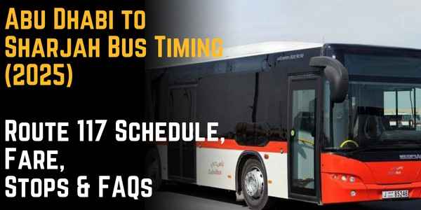 Abu Dhabi to Sharjah Bus Timing (2025): Route 117 Schedule, Fare, Stops & FAQs