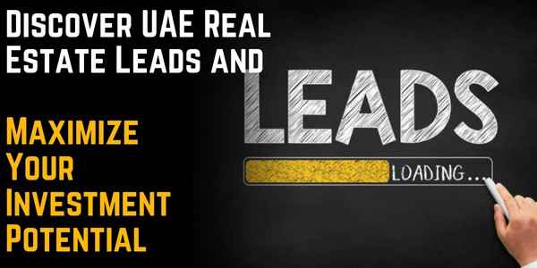 Discover UAE Real Estate Leads and Maximize Your Investment Potential