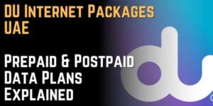 DU Internet Packages UAE (2026) Prepaid & Postpaid Data Plans Explained