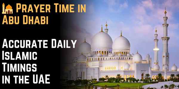 🕌 Prayer Time in Abu Dhabi – Accurate Daily Islamic Timings in the UAE