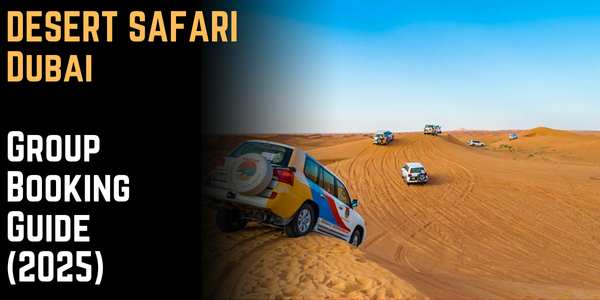 Desert Safari Dubai Group Booking Guide (2025)