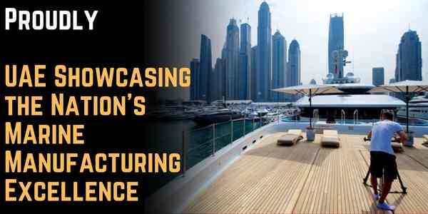 Proudly UAE: Showcasing the Nation's Marine Manufacturing Excellence