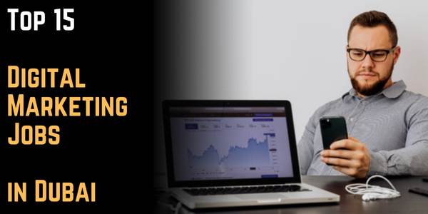Top 15 Digital Marketing Jobs in Dubai