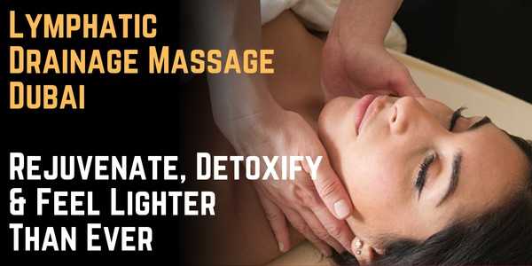 Lymphatic Drainage Massage Dubai – Rejuvenate, Detoxify & Feel Lighter Than Ever