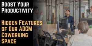 Boost Your Productivity: Hidden Features of Our ADGM Coworking Space