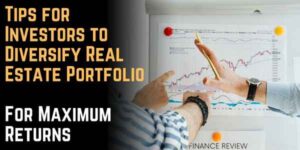 Tips for Investors to Diversify Real Estate Portfolio For Maximum Returns