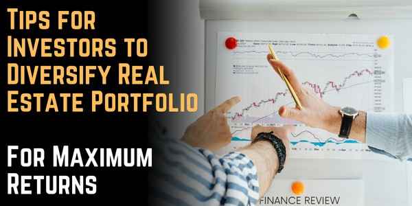 Tips for Investors to Diversify Real Estate Portfolio For Maximum Returns