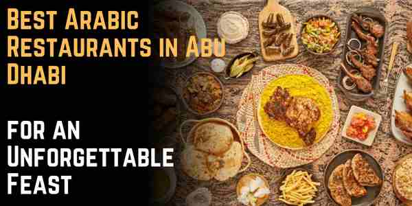 Best Arabic Restaurants in Abu Dhabi for an Unforgettable Feast