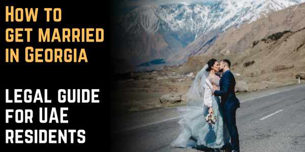 How to get married in Georgia: legal guide for UAE residents
