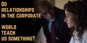Do relationships in the corporate world teach us something?