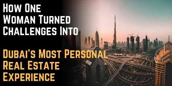 How One Woman Turned Challenges Into Dubai's Most Personal Real Estate Experience