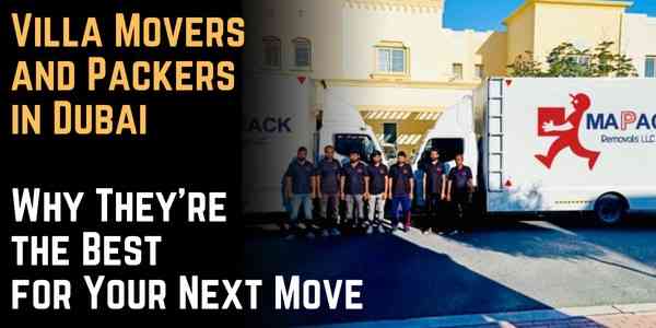 Villa Movers and Packers in Dubai: Why They're the Best for Your Next Move