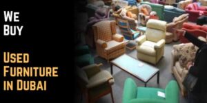 We Buy Used Furniture in Dubai