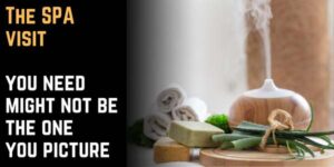 The SPA visit you need might not be the one you picture