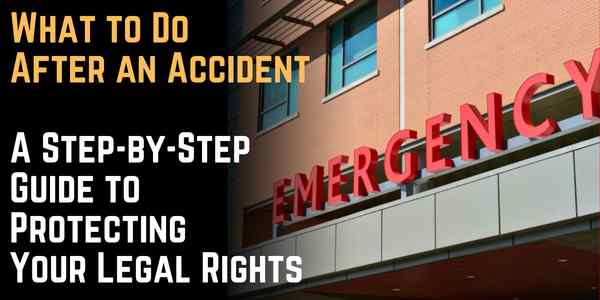 What to Do After an Accident: A Step-by-Step Guide to Protecting Your Legal Rights