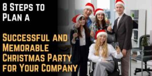 8 Steps to Plan a Successful and Memorable Christmas Party for Your Company