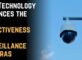 How Technology Enhances the Effectiveness of Surveillance Cameras