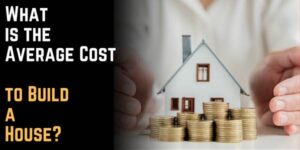 What is the Average Cost to Build a House?