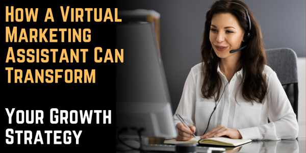 How a Virtual Marketing Assistant Can Transform Your Growth Strategy