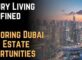 Luxury Living Redefined Exploring Dubai Real Estate Opportunities