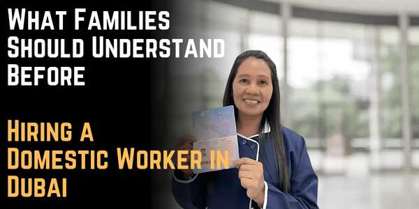 What Families Should Understand Before Hiring a Domestic Worker in Dubai